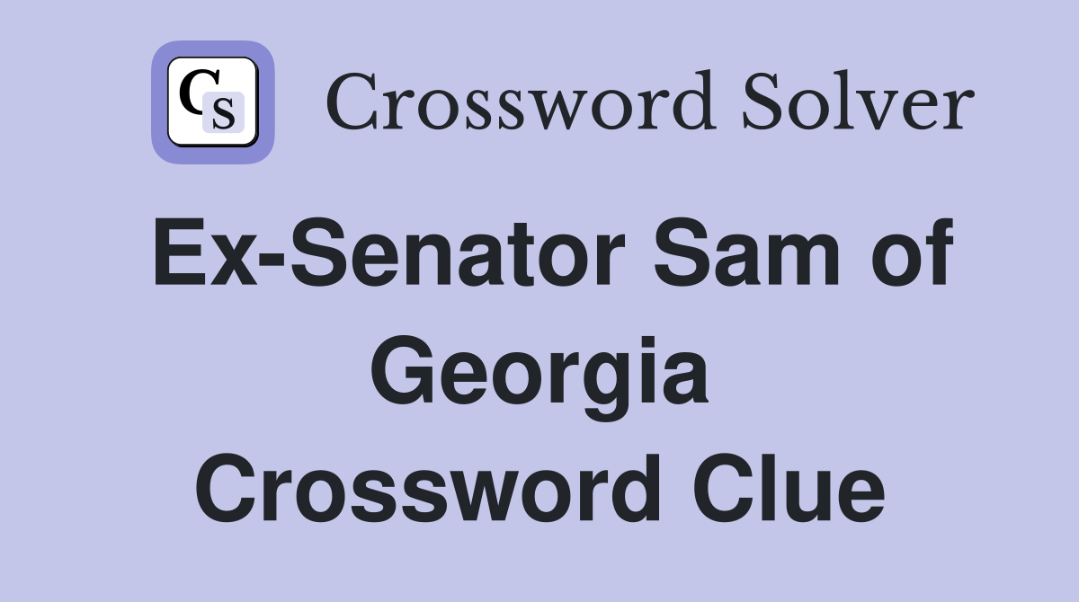 Ex-Senator Sam of Georgia Crossword Clue