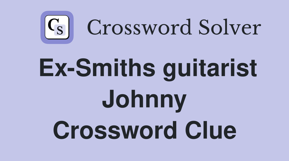 Ex-Smiths guitarist Johnny Crossword Clue
