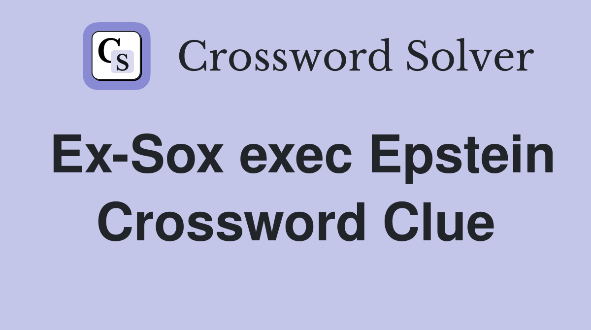 Ex-Sox exec Epstein Crossword Clue