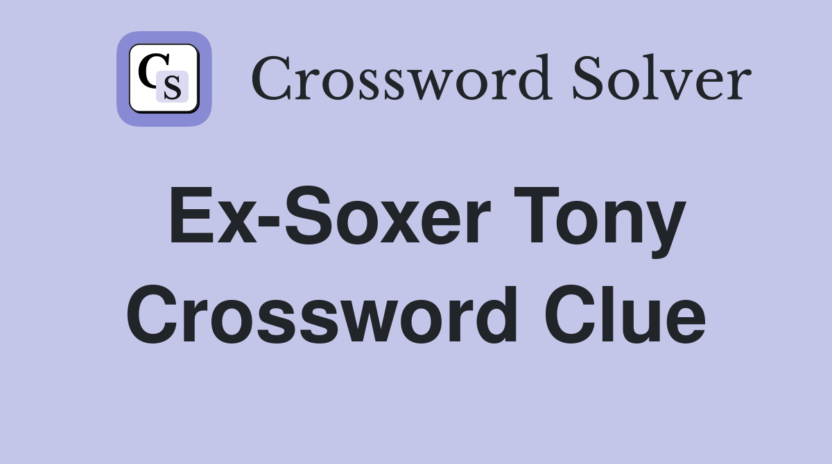Ex-Soxer Tony Crossword Clue