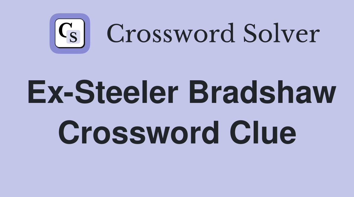 Ex-Steeler Bradshaw Crossword Clue