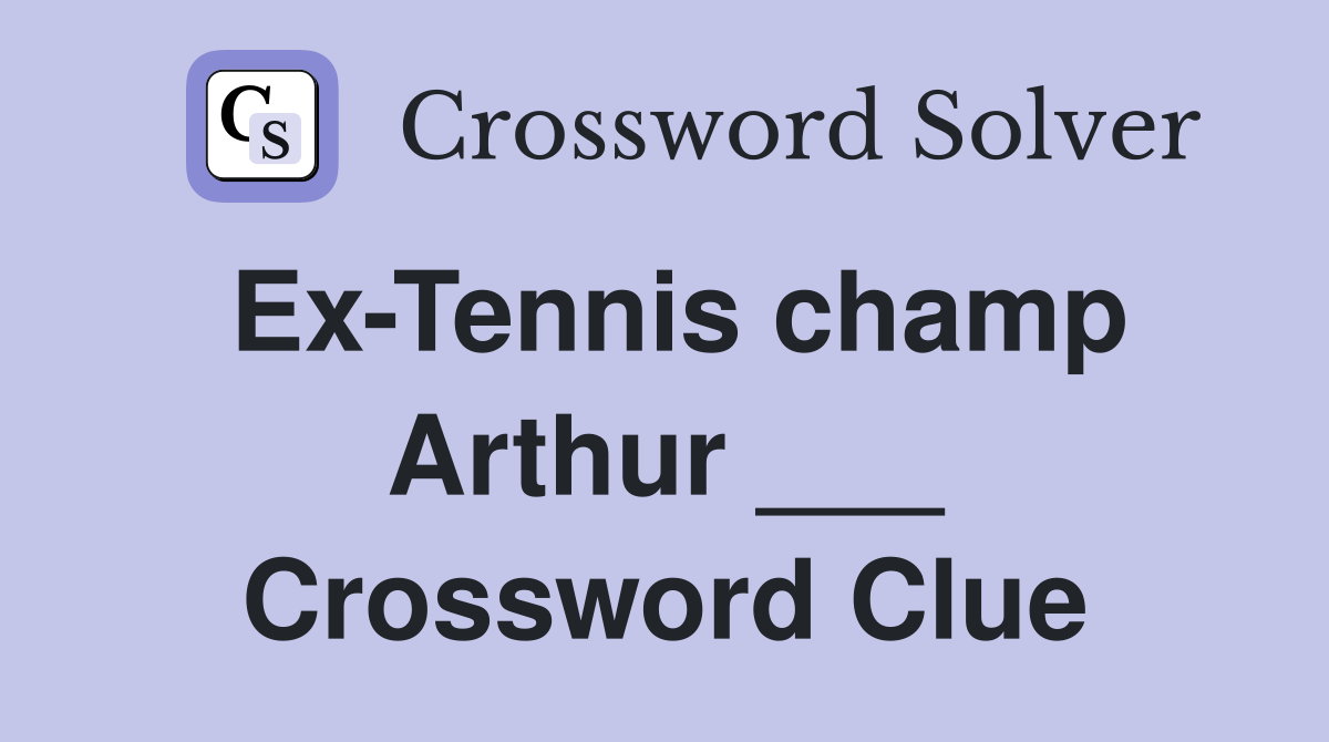 Ex-Tennis champ Arthur ___ Crossword Clue