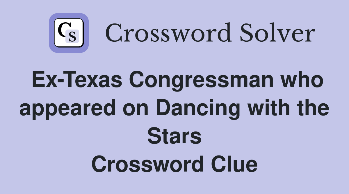 Ex-Texas Congressman who appeared on Dancing with the Stars Crossword Clue