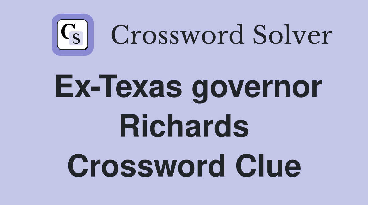 Ex-Texas governor Richards Crossword Clue