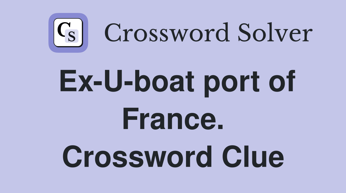 Ex-U-boat port of France. Crossword Clue