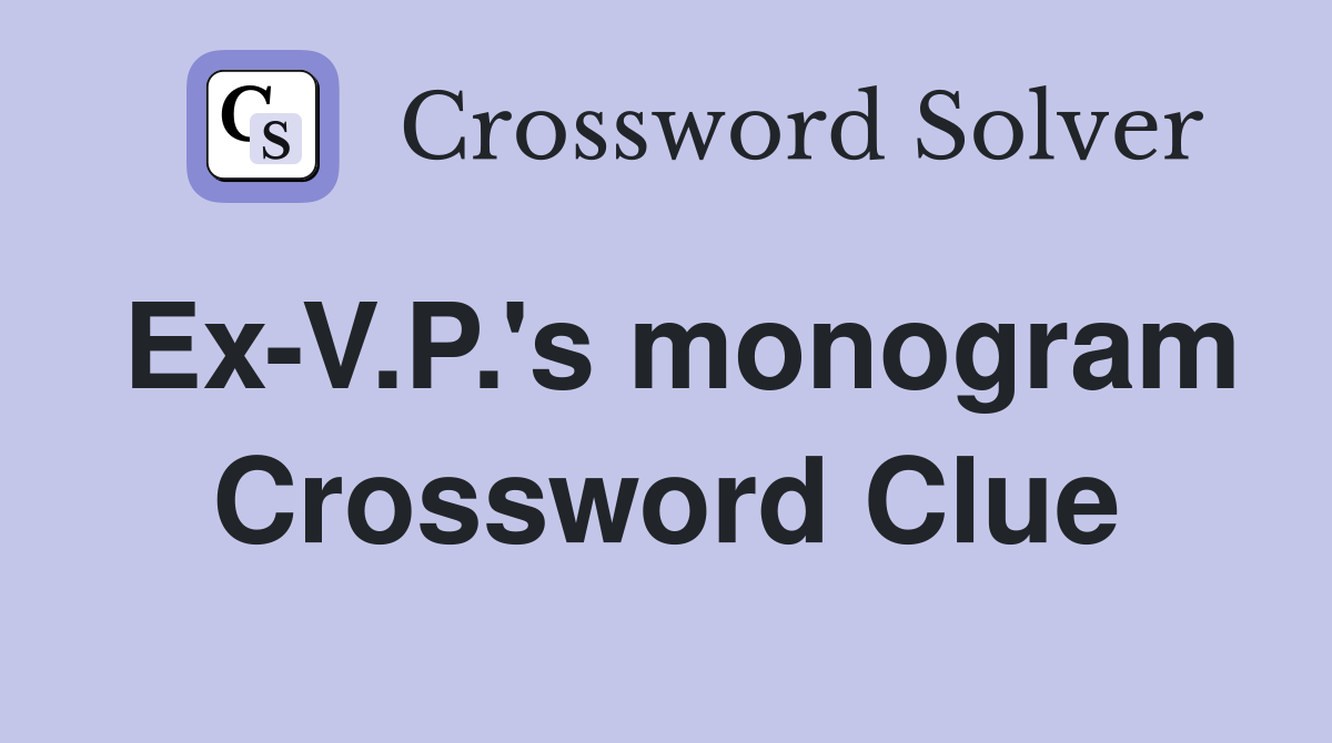 Ex-V.P.'s monogram Crossword Clue
