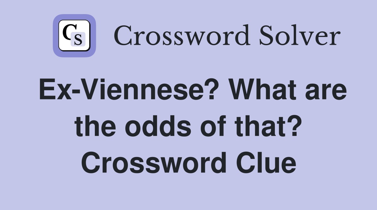 Ex-Viennese? What are the odds of that? Crossword Clue