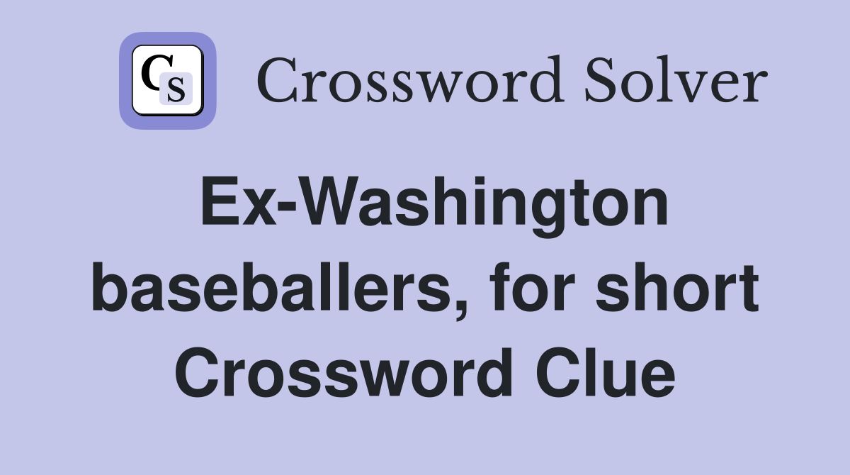 Ex-Washington baseballers, for short Crossword Clue