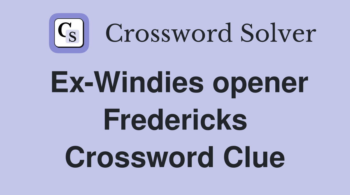 Ex-Windies opener Fredericks Crossword Clue