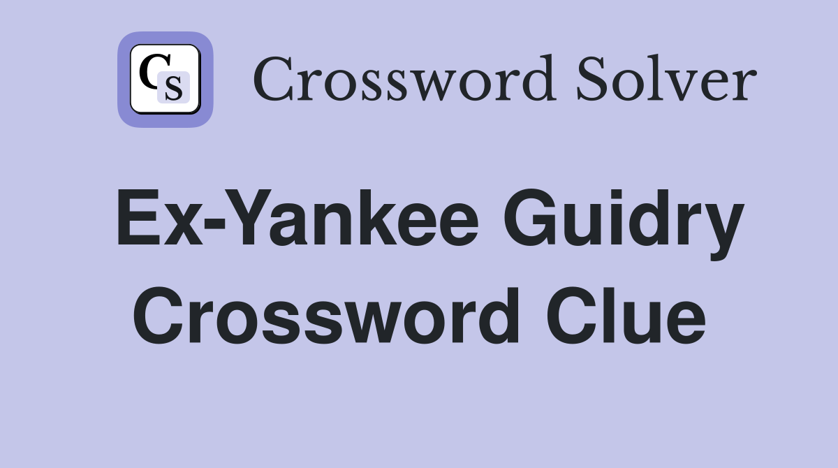 Ex-Yankee Guidry Crossword Clue