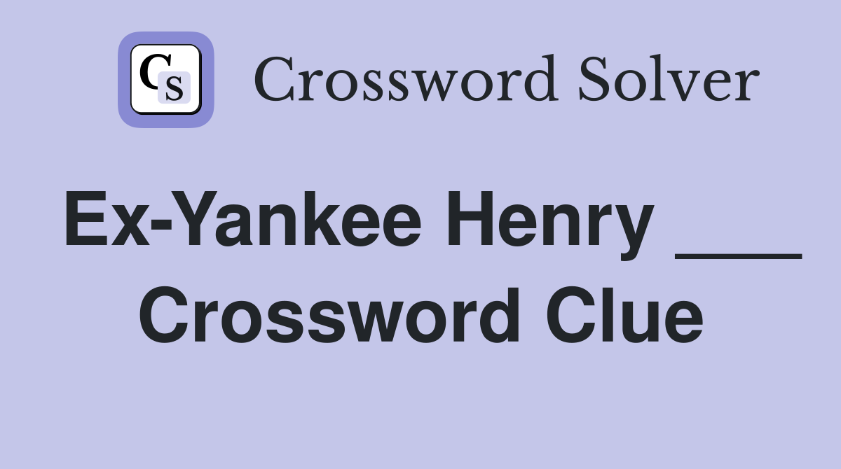 Ex-Yankee Henry ___ Crossword Clue
