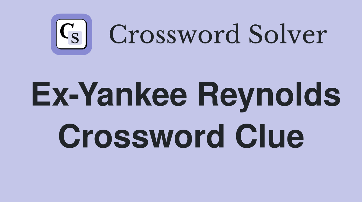 Ex-Yankee Reynolds Crossword Clue