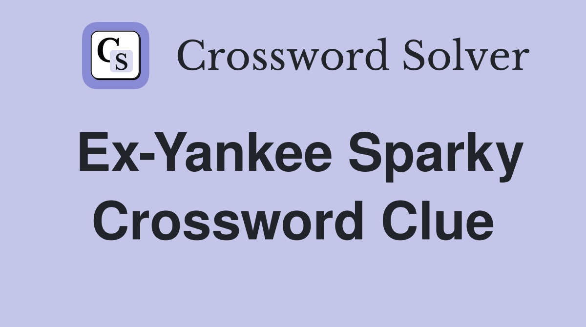 Ex-Yankee Sparky Crossword Clue