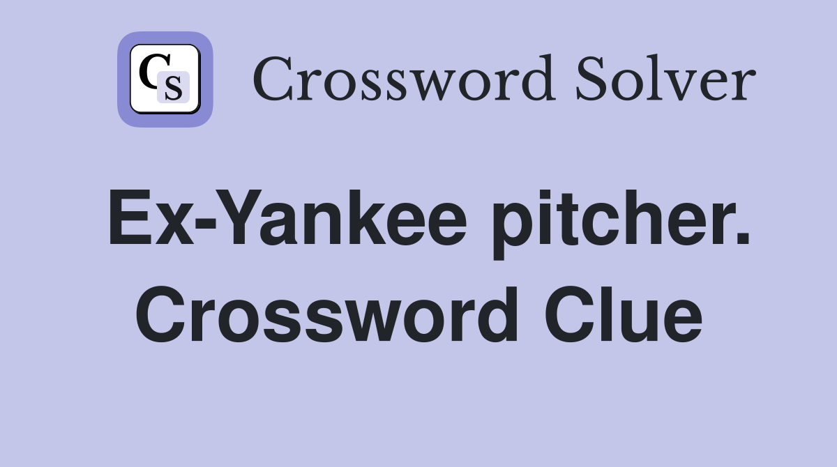 Ex-Yankee pitcher. Crossword Clue