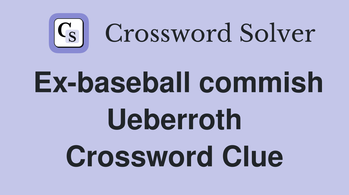 Ex-baseball commish Ueberroth Crossword Clue