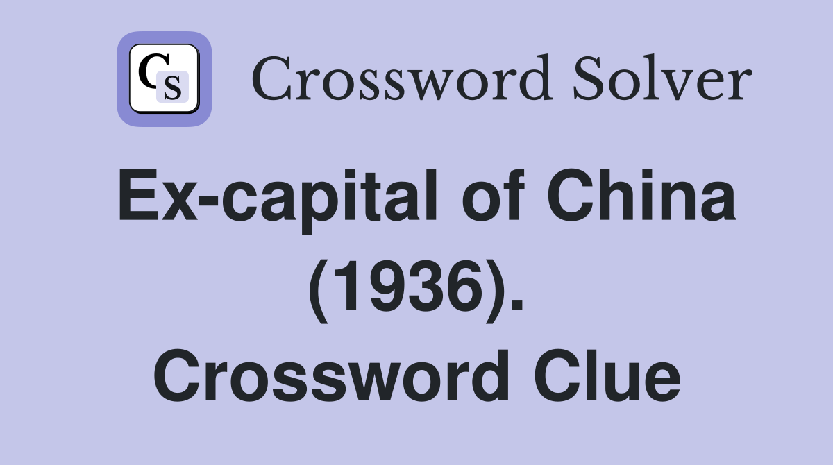 Ex-capital of China (1936). Crossword Clue