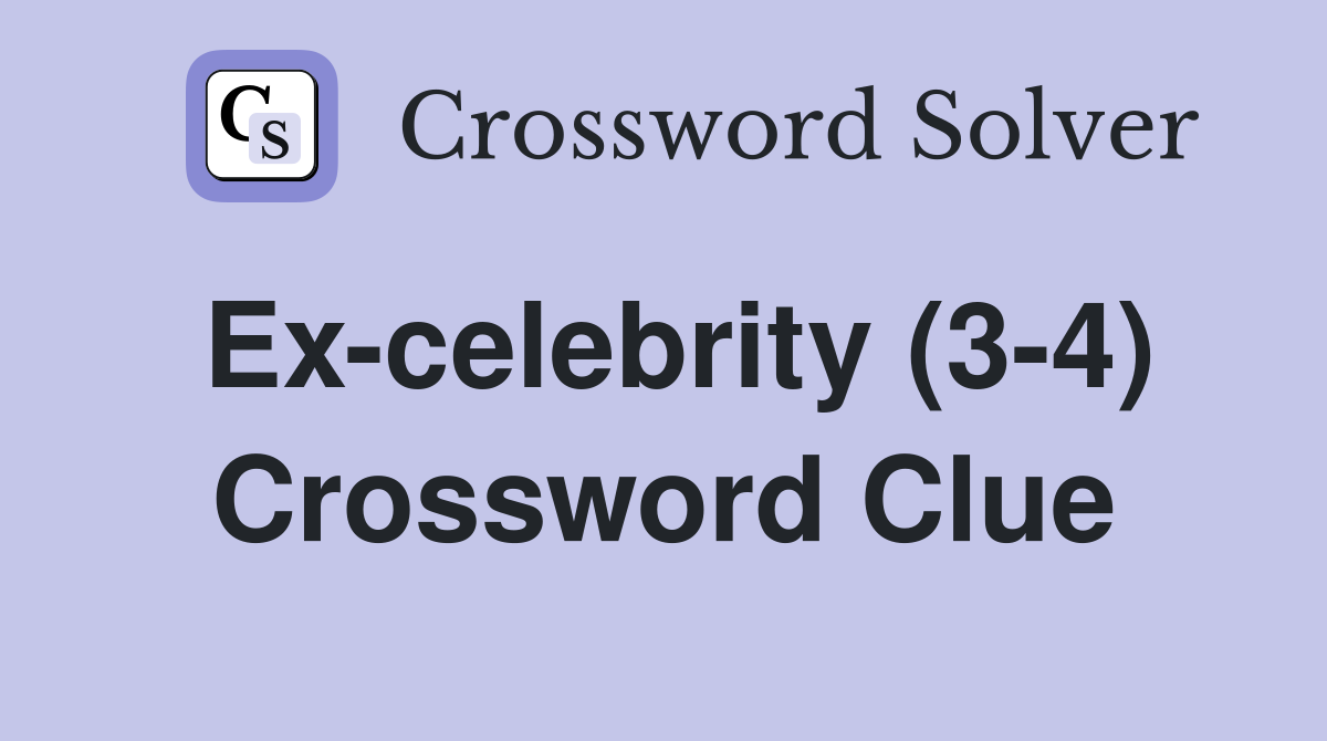 Ex-celebrity (3-4) Crossword Clue