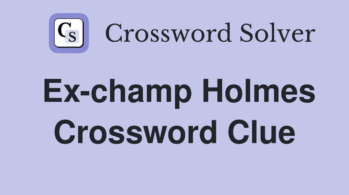 Ex-champ Holmes Crossword Clue