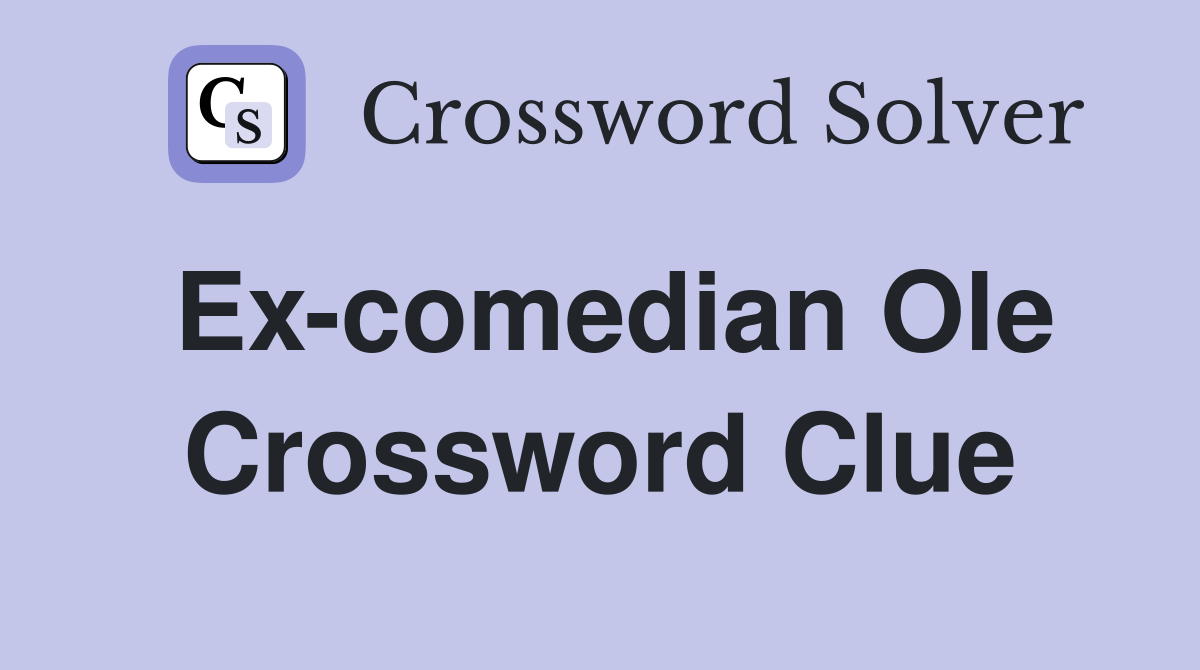 Ex-comedian Ole Crossword Clue
