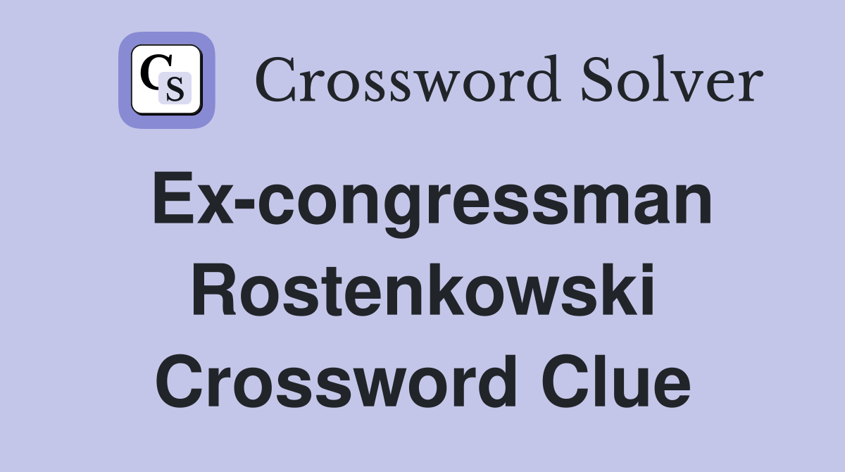 Ex-congressman Rostenkowski Crossword Clue