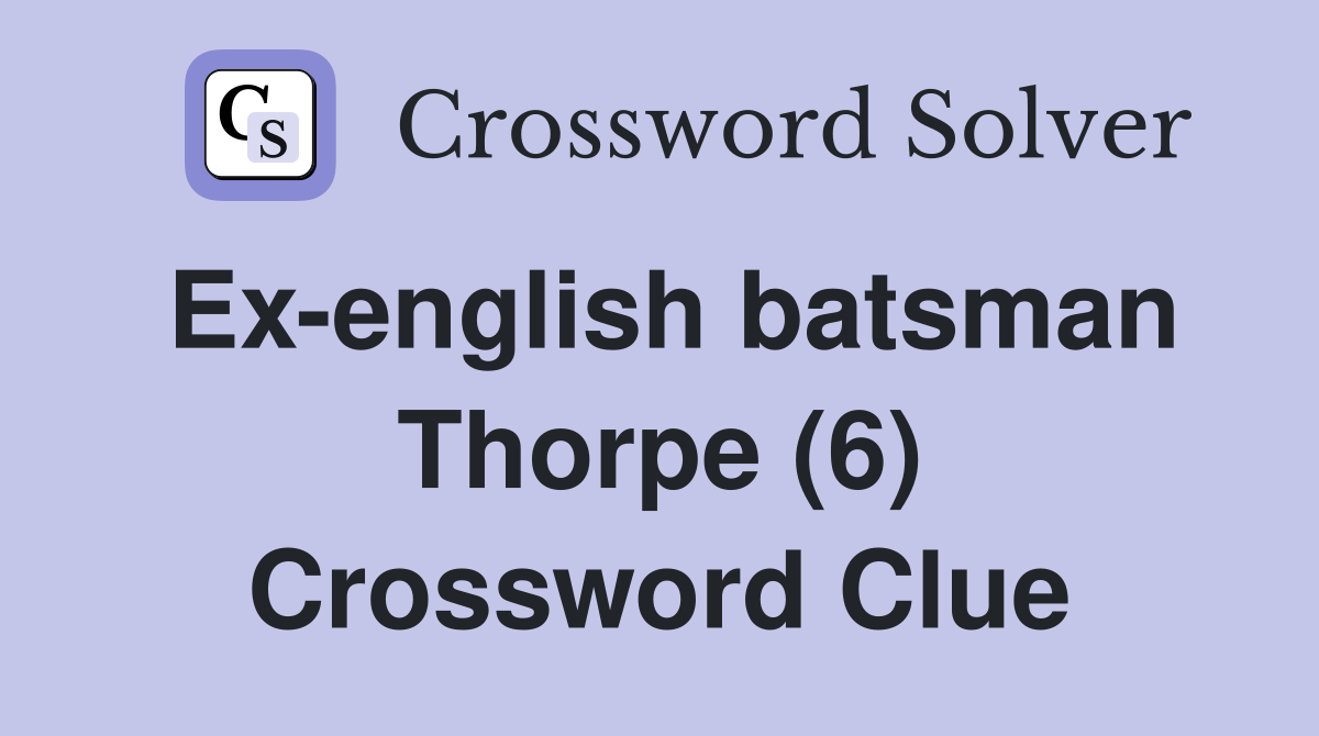 Ex-english batsman Thorpe (6) Crossword Clue