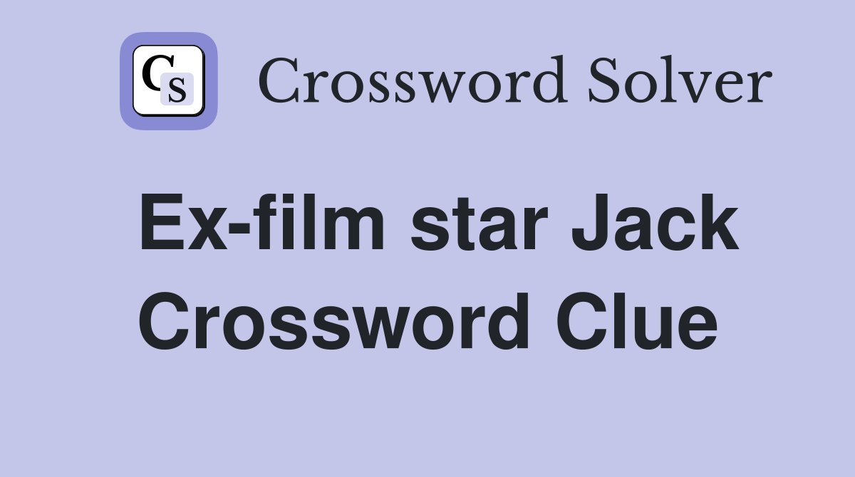 Ex-film star Jack Crossword Clue