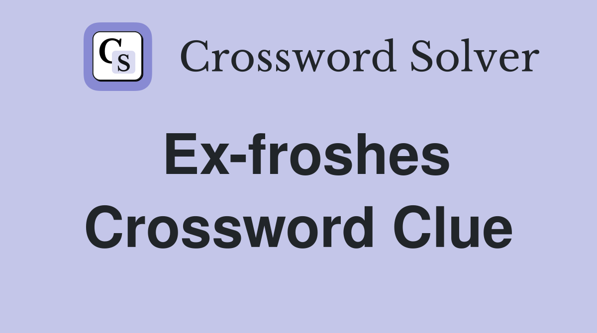 Ex-froshes Crossword Clue