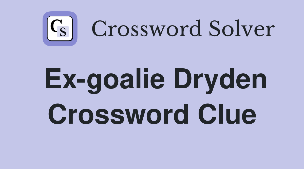 Ex-goalie Dryden Crossword Clue