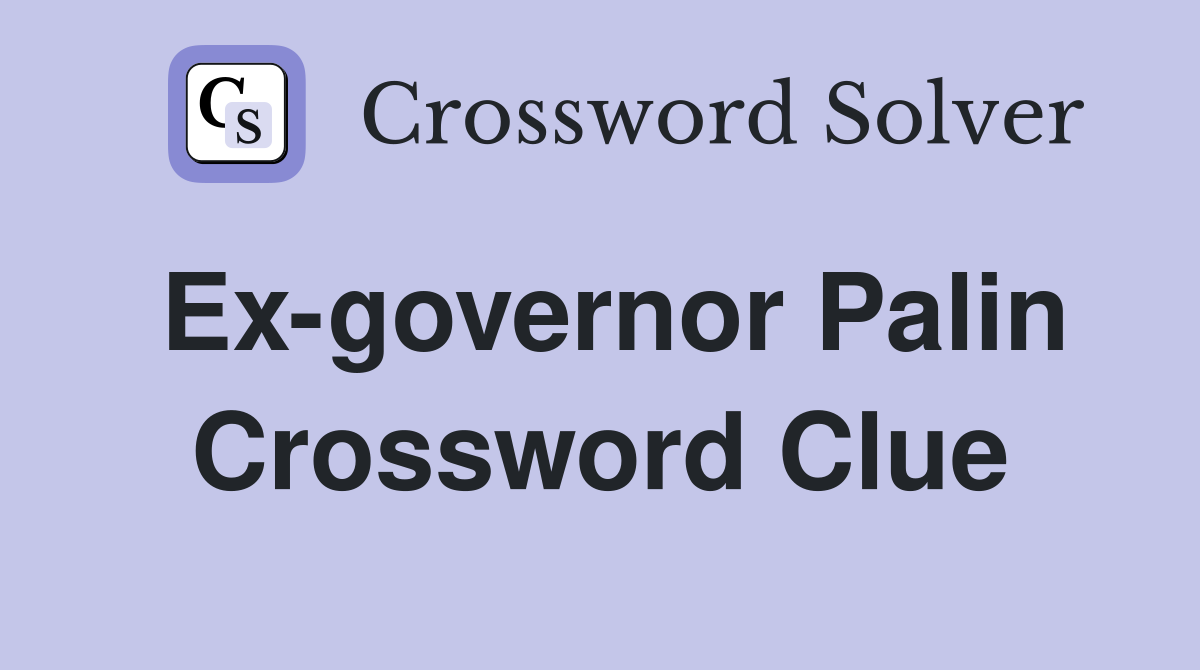 Ex-governor Palin Crossword Clue