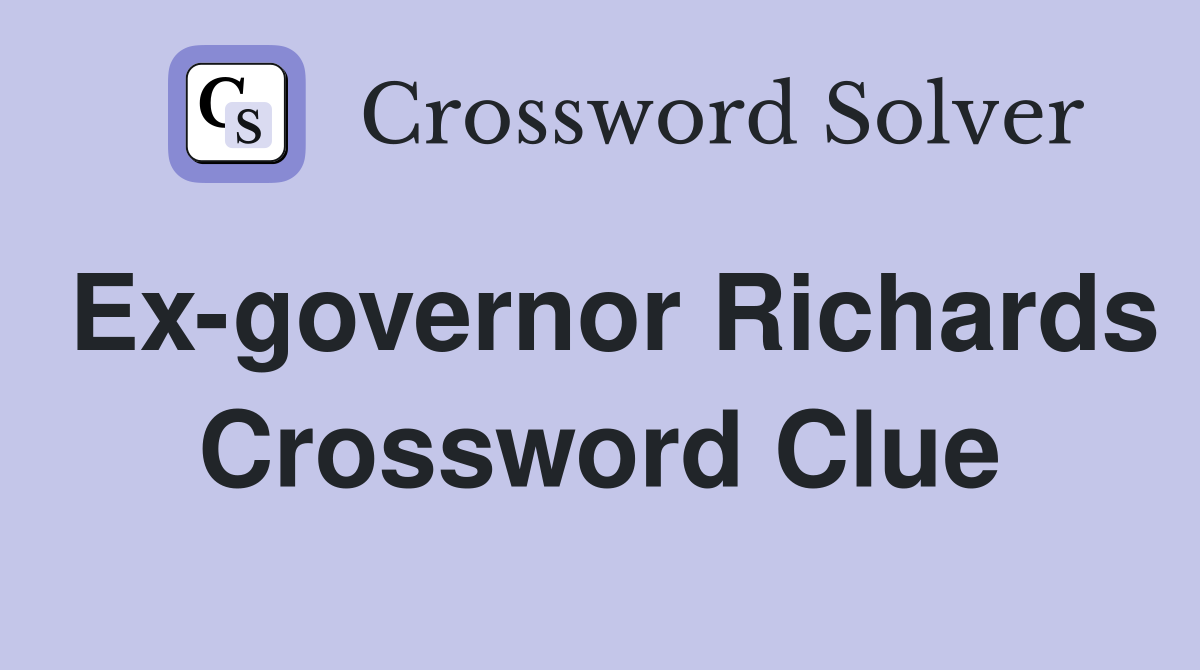 Ex-governor Richards Crossword Clue