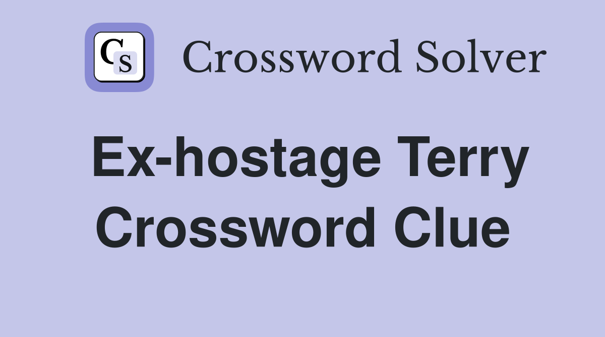 Ex-hostage Terry Crossword Clue