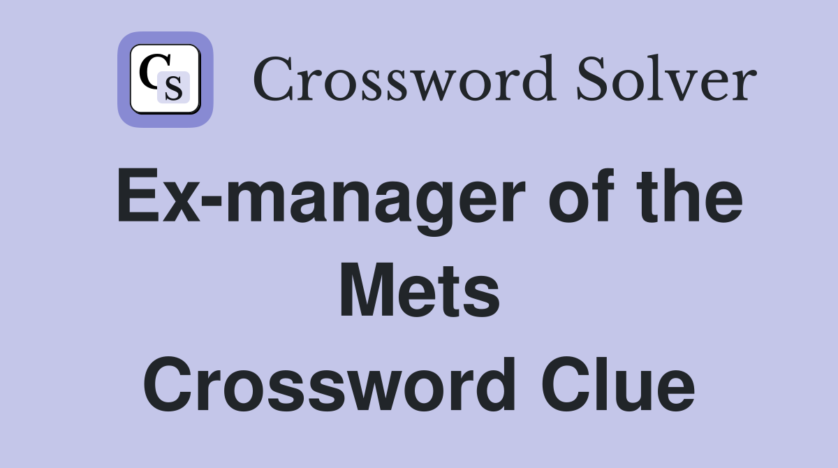 Ex-manager of the Mets Crossword Clue