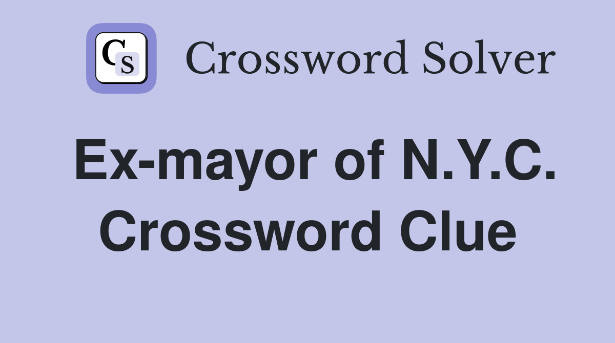 Ex-mayor of N.Y.C. Crossword Clue