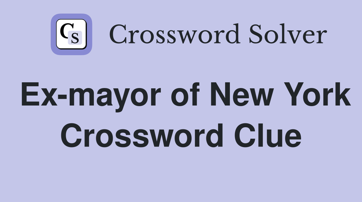 Ex-mayor of New York Crossword Clue