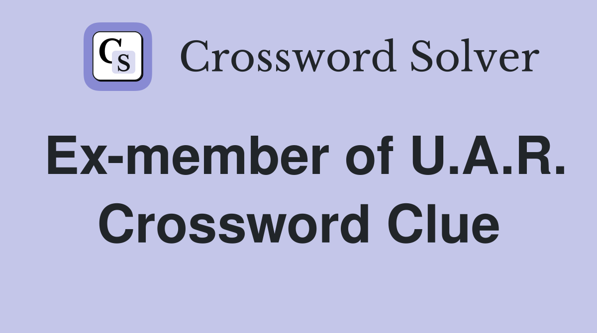 Ex-member of U.A.R. Crossword Clue