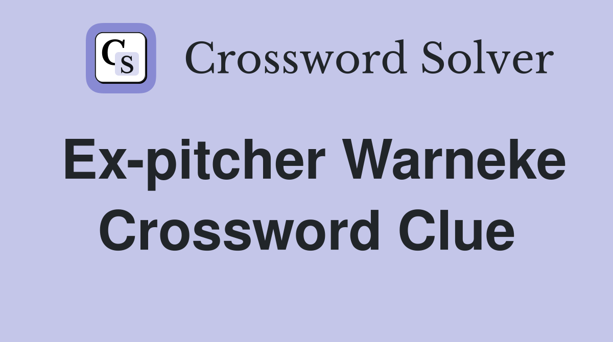 Ex-pitcher Warneke Crossword Clue