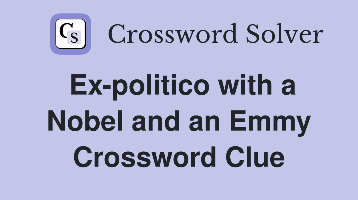 Ex-politico with a Nobel and an Emmy Crossword Clue