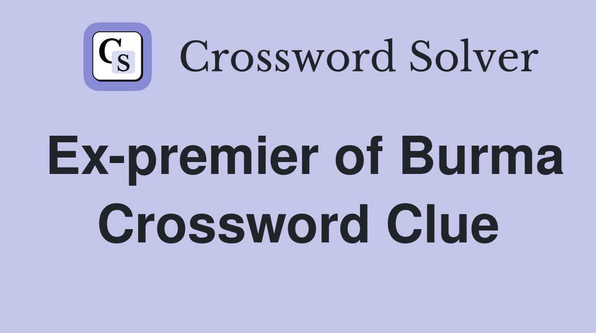 Ex-premier of Burma Crossword Clue