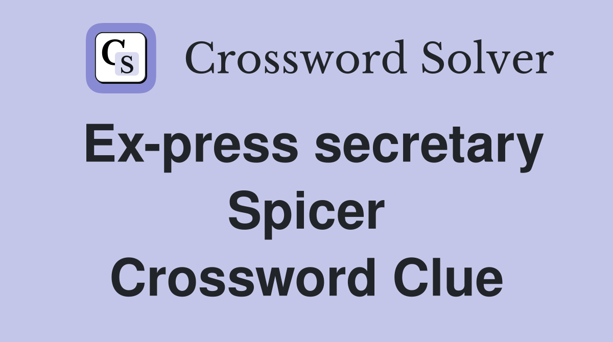 Ex-press secretary Spicer Crossword Clue