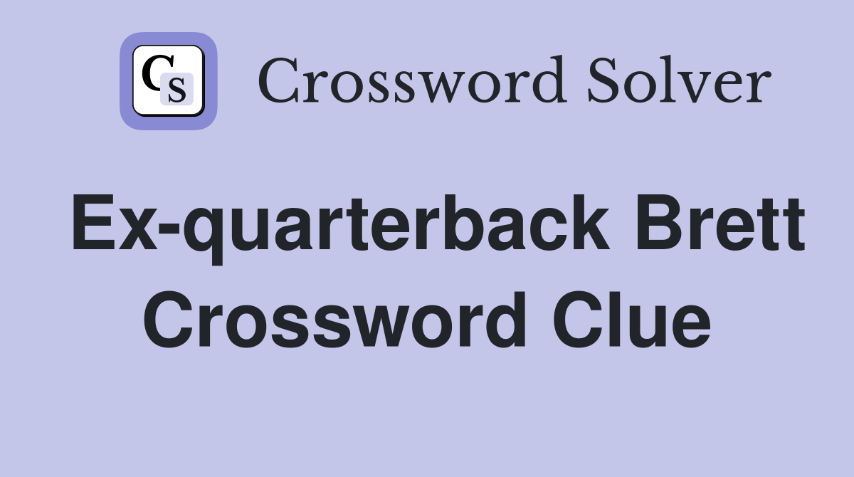 Ex-quarterback Brett Crossword Clue