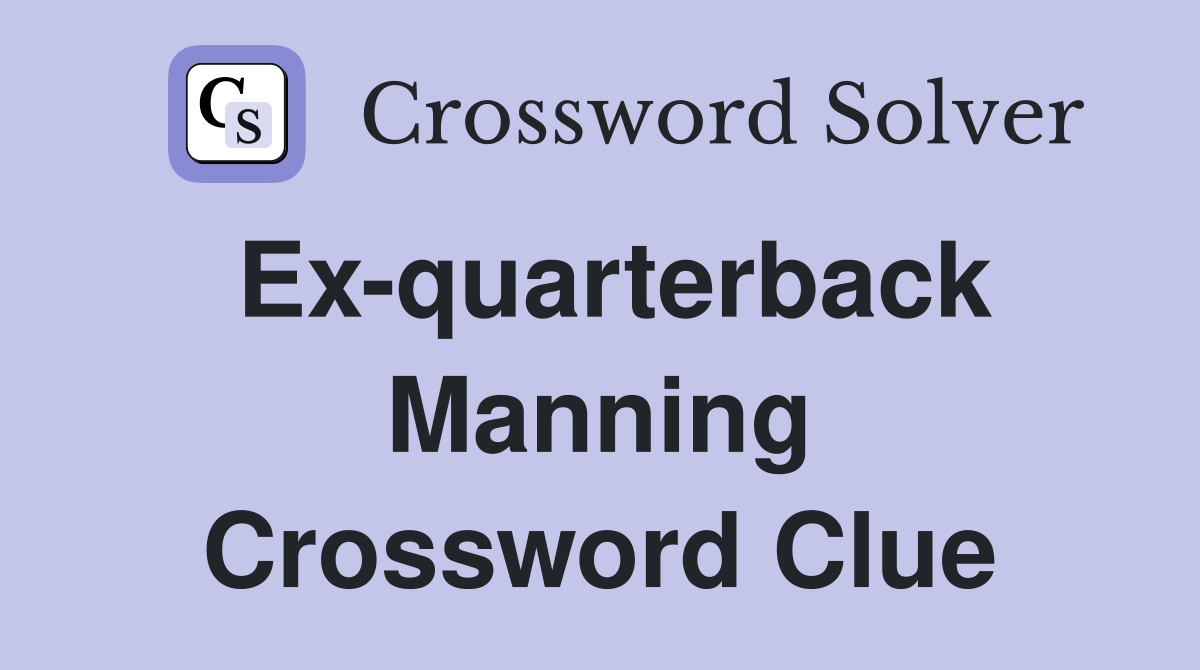 Ex-quarterback Manning Crossword Clue