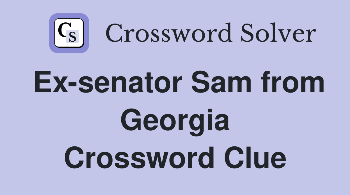 Ex-senator Sam from Georgia Crossword Clue