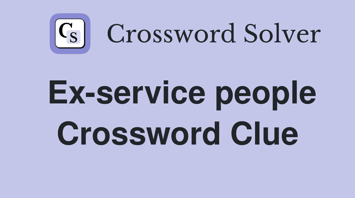 Ex-service people Crossword Clue