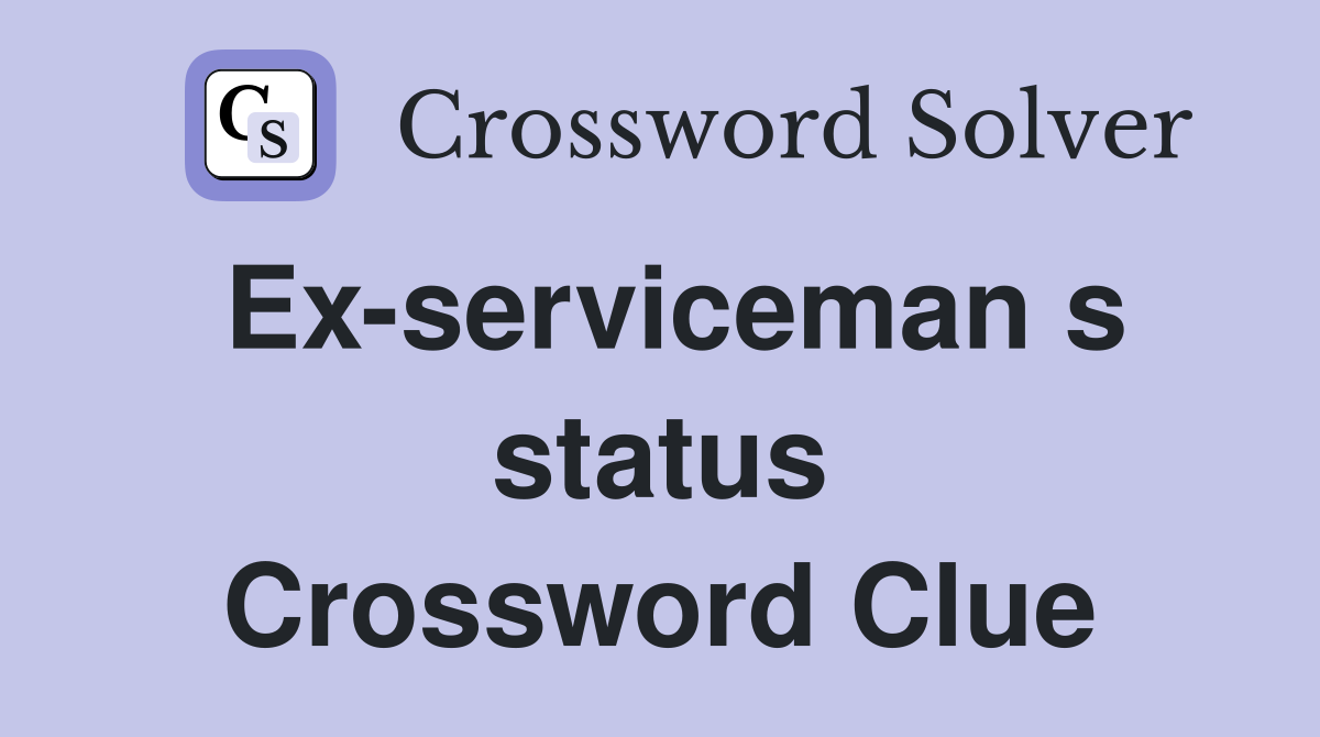 Ex-serviceman s status Crossword Clue