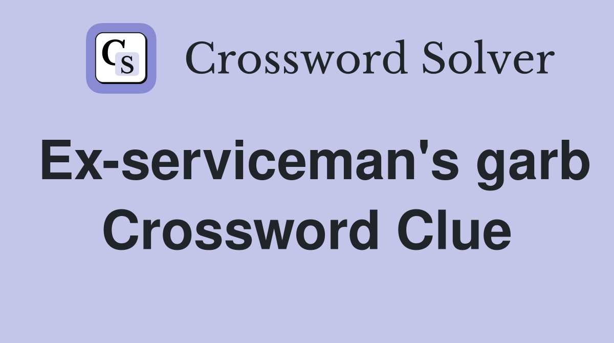 Ex-serviceman's garb Crossword Clue