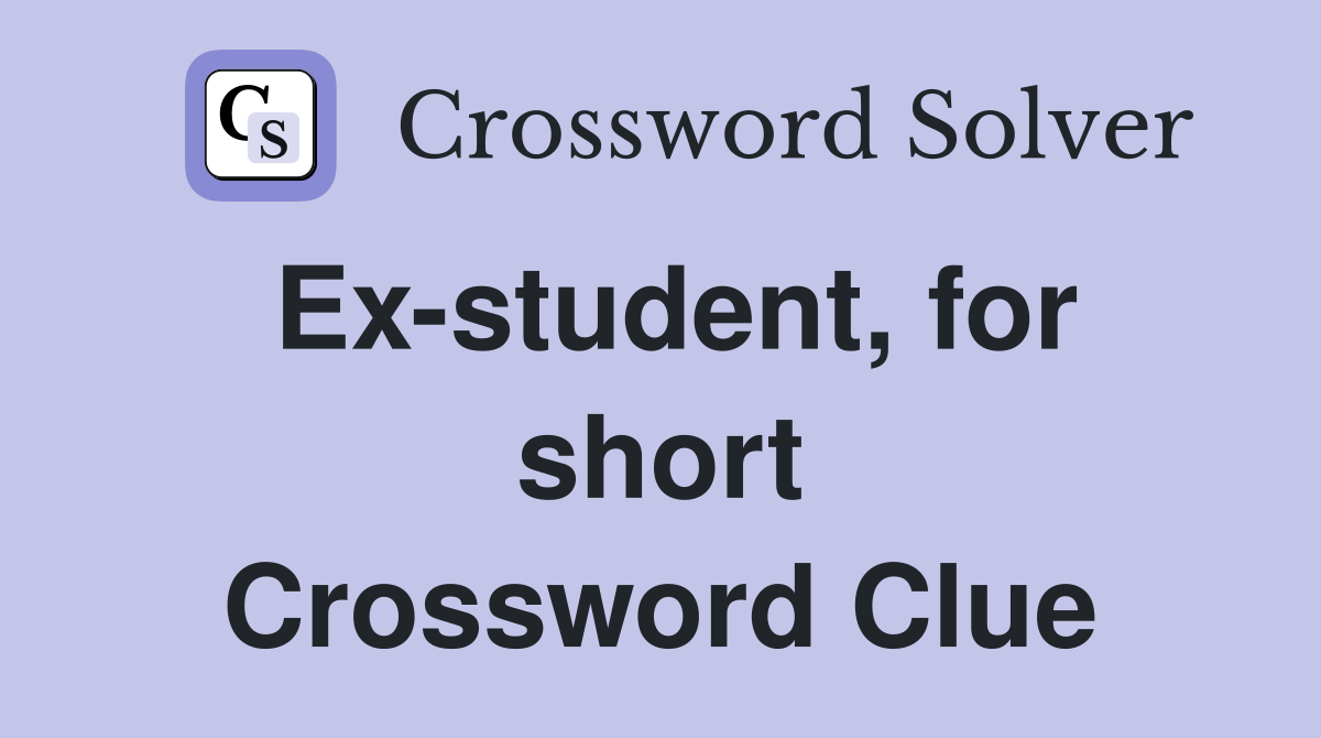 Ex-student, for short Crossword Clue