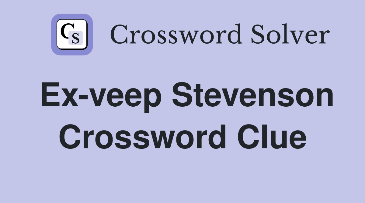 Ex-veep Stevenson Crossword Clue
