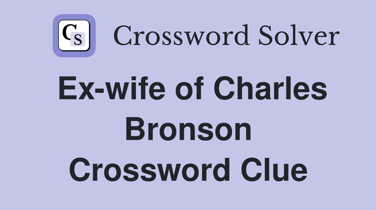 Ex-wife of Charles Bronson Crossword Clue