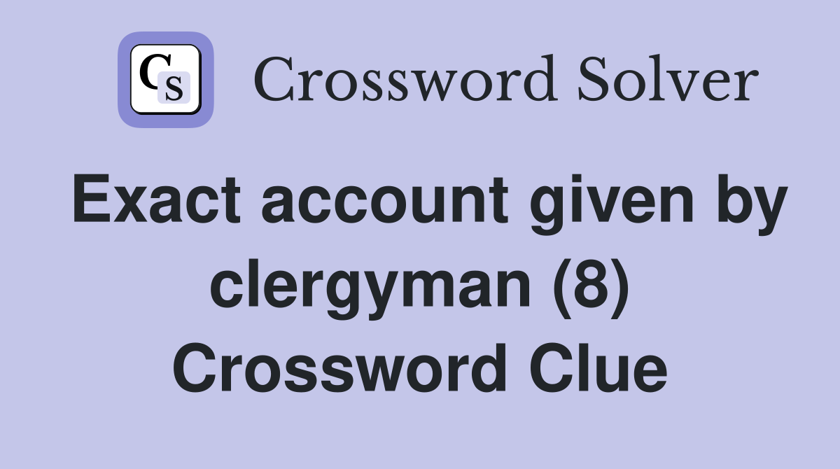 Exact account given by clergyman (8) Crossword Clue