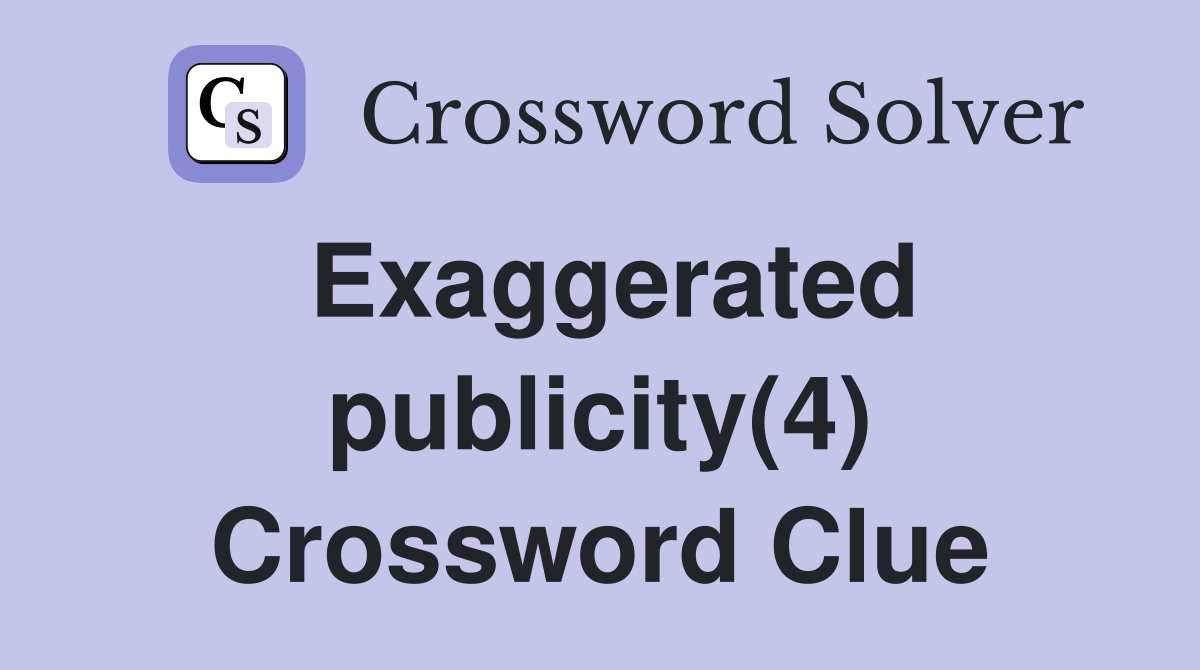 Exaggerated publicity(4) Crossword Clue